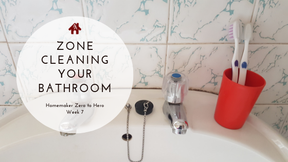 Zone Cleaning Your Bathroom Week 7