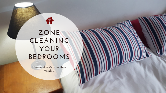 Zone Cleaning your Bedrooms | Homemaker Zero to Hero | Week 9 | AuthenticallyAsh.com