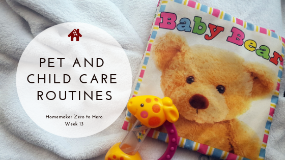 Pet and Child Care Routines - Week 13 | AuthenticallyAsh.com